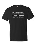 "I Don't Speak Little Bitch" - Short sleeve t-shirt