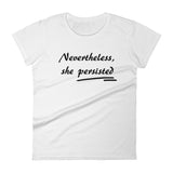 Nevertheless, She Persisted! Women's short sleeve t-shirt