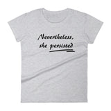 Nevertheless, She Persisted! Women's short sleeve t-shirt