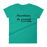 Nevertheless, She Persisted! Women's short sleeve t-shirt