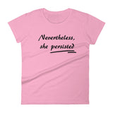 Nevertheless, She Persisted! Women's short sleeve t-shirt